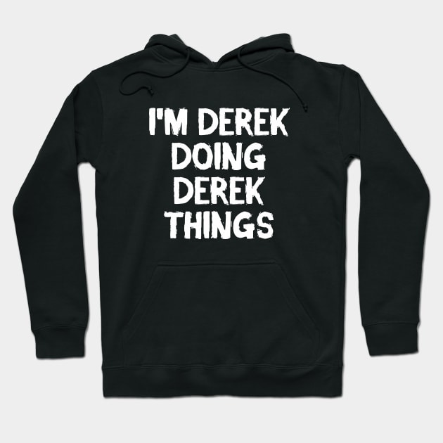 I'm Derek doing Derek things Hoodie by hoopoe